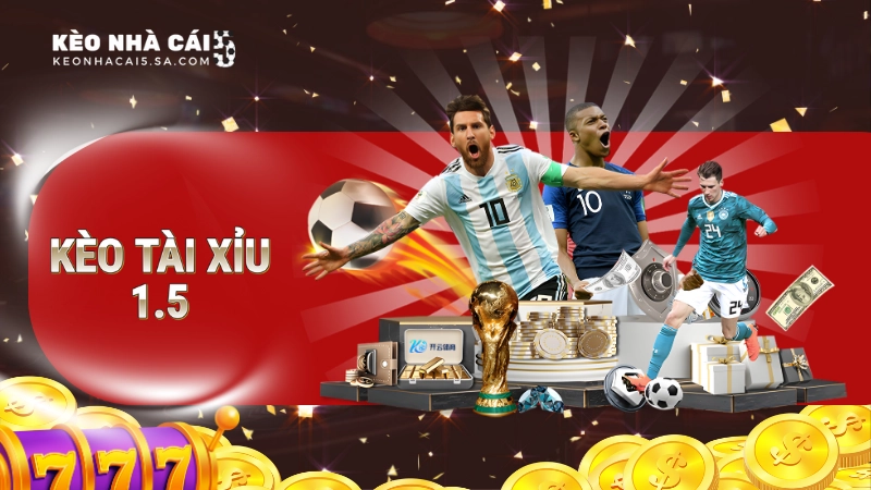 kèo tài xỉu 1.5